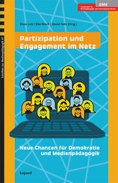 Partizipation und Engagement im Netz - Neue Chancen für Demokratie und Medienpädagogik