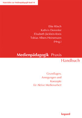 Medienpädagogik Praxis Handbuch - Grundlagen, Anregungen und Konzepte für aktive Medienarbeit