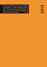 Materialität und Medialität von Schrift und Text - Jahrbuch Medien im Deutschunterricht 2012