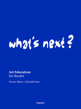 What's Next? - Art Education - Ein Reader