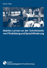 Mobiles Lernen an der Schnittstelle von Filmbildung und Sprachförderung
