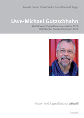 Uwe-Michael Gutzschhahn - Heidelberger Kinderliteraturgespräche 2016 | Oldenburger Poetikvorlesungen 2016