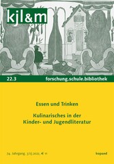 Essen und Trinken. Kulinarisches in der Kinder- und Jugendliteratur - kjl&m 22.3 / forschung.schule.bibliothek