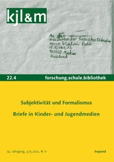 Subjektivität und Formalismus. Briefe in Kinder- und Jugendmedien - kjl&m 22.4 / forschung.schule.bibliothek