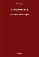 Eurozentrismus - Realitäten und Ideologien